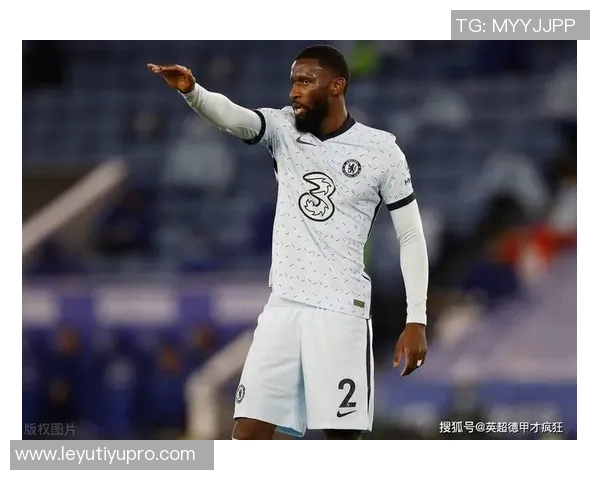 吕迪格未来去向仍存变数皇马与球员尚未达成最终协议